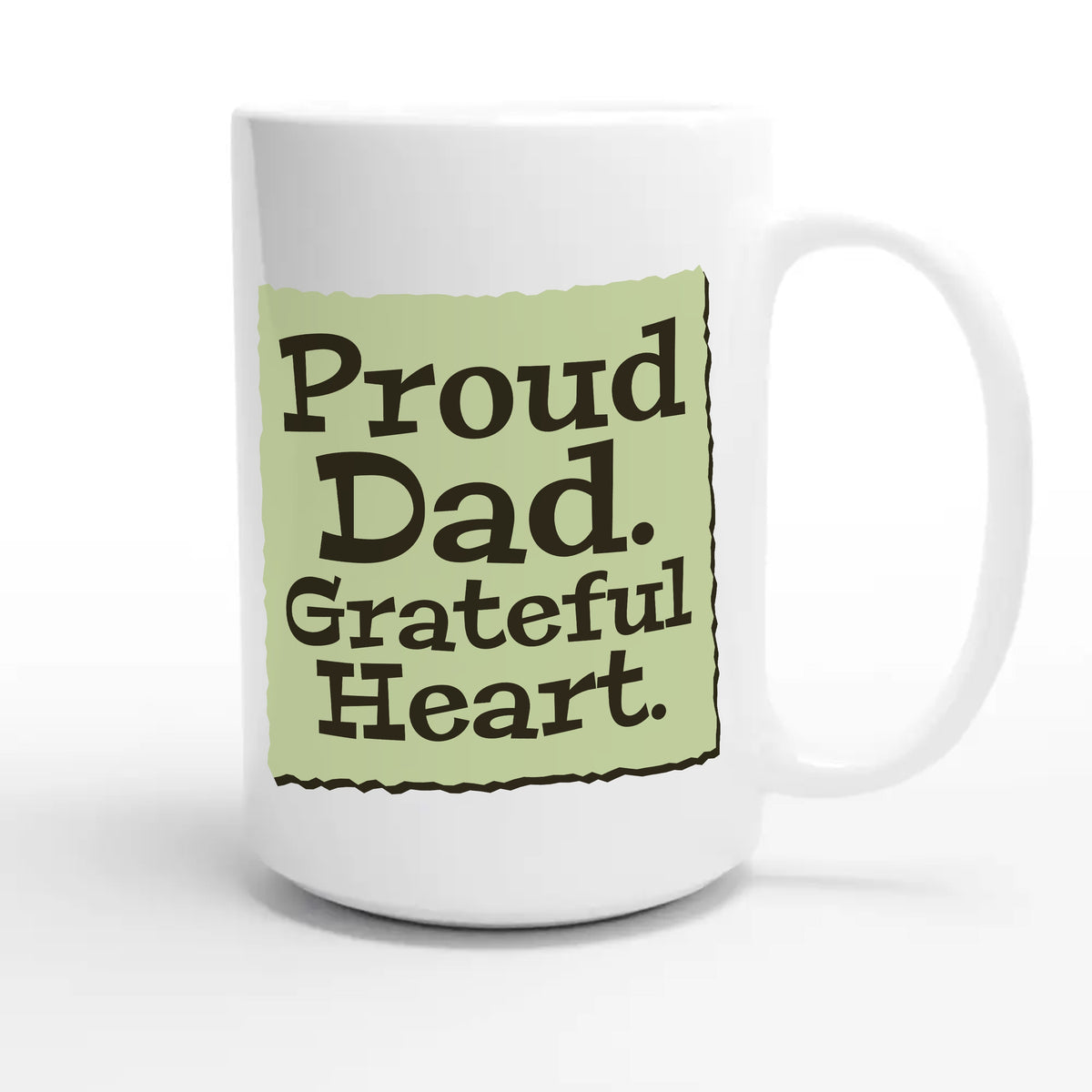 Proud Dad. Grateful Heart — heartfelt 15oz white coffee mug