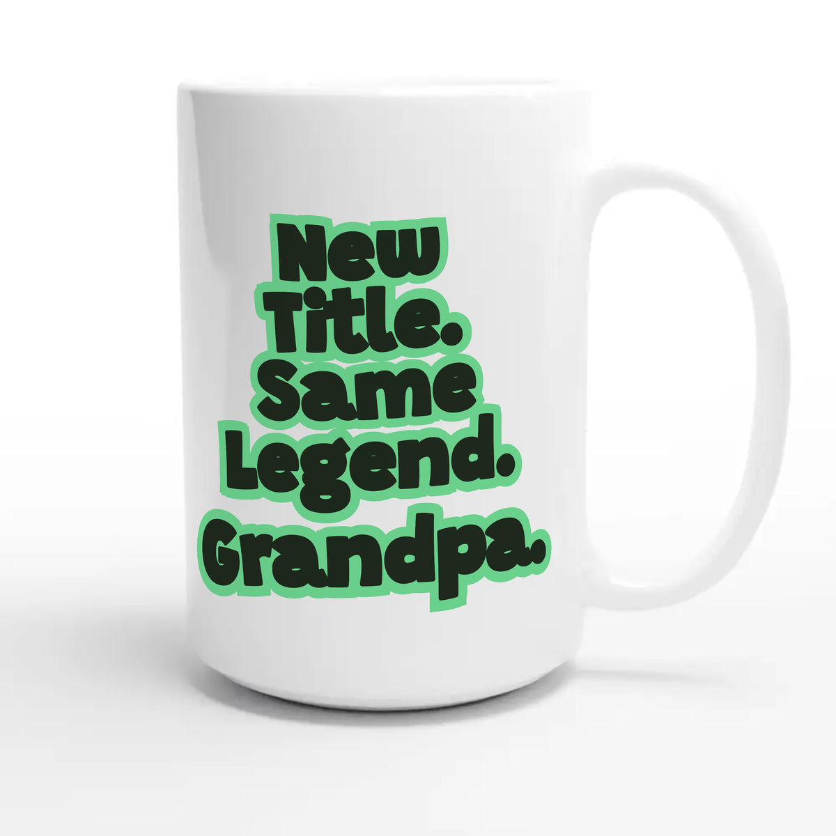 New Title. Same Legend. Grandpa — cute 15oz white coffee mug