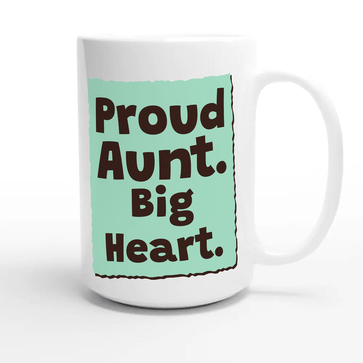 Proud Aunt. Big Heart — heartfelt 15oz white coffee mug