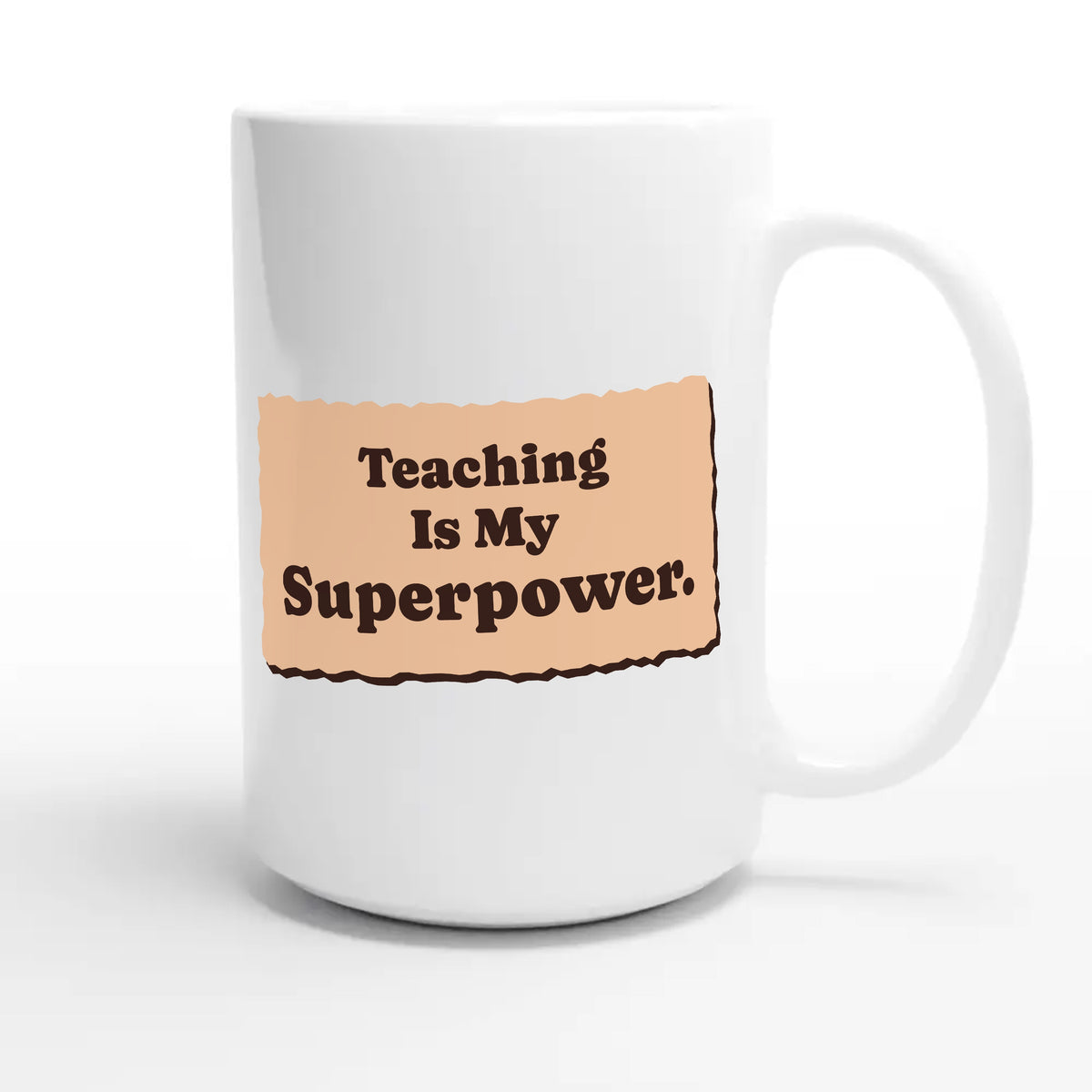 Teaching Is My Superpower — cute 15oz white coffee mug