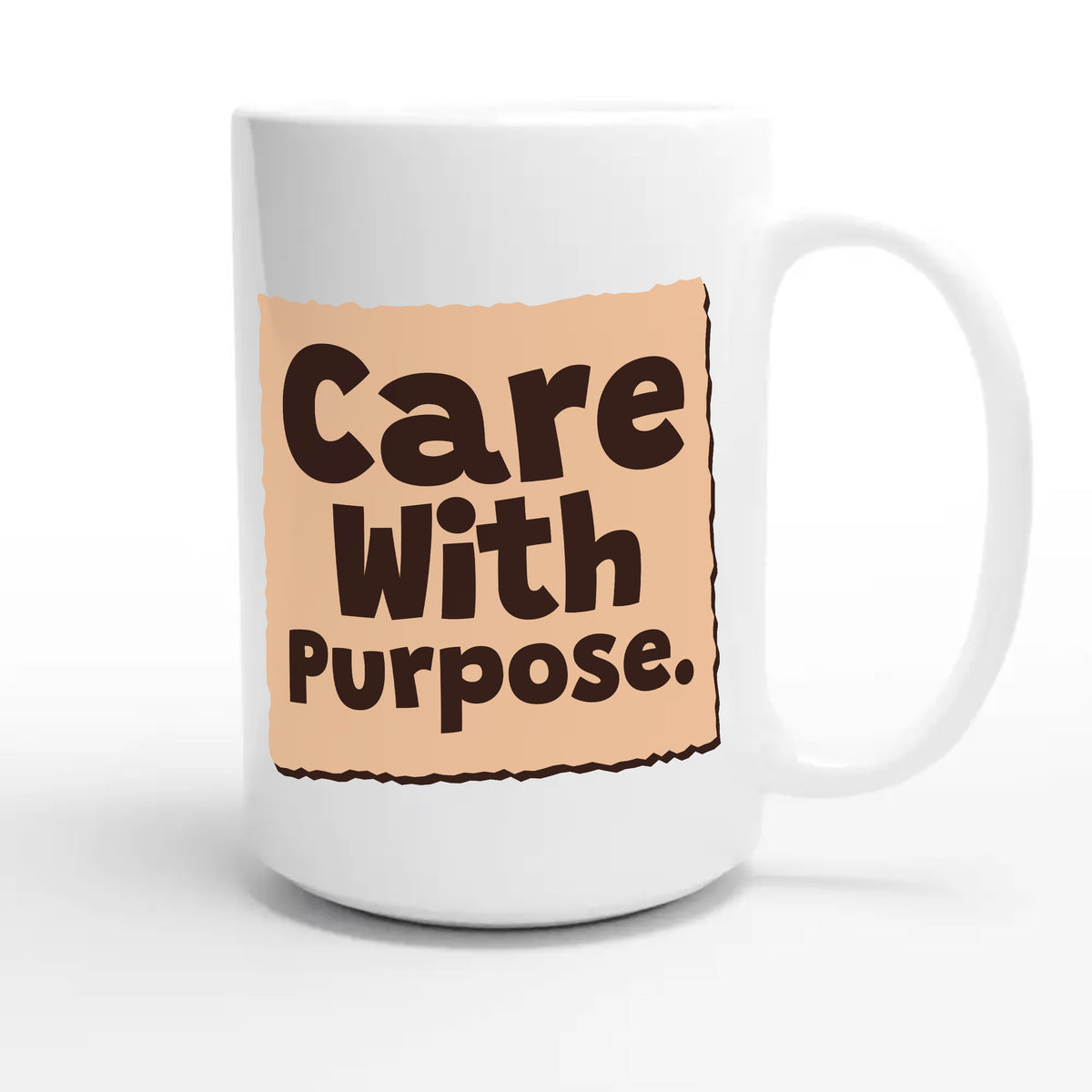 Care With Purpose — heartfelt 15oz white coffee mug