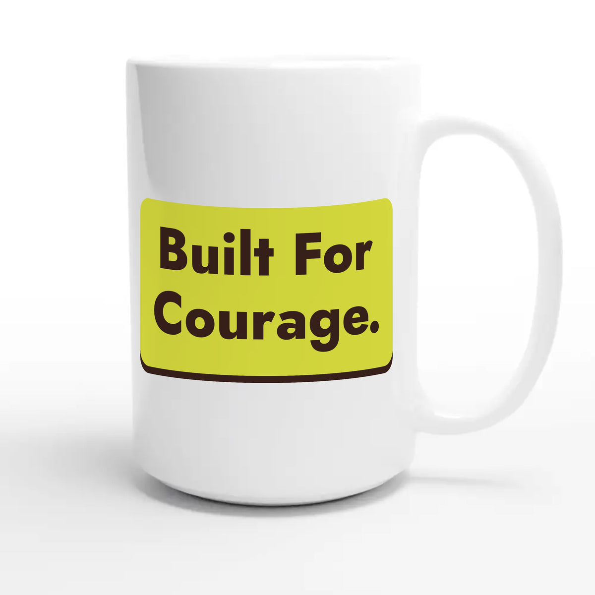 Built For Courage — heartfelt 15oz white coffee mug