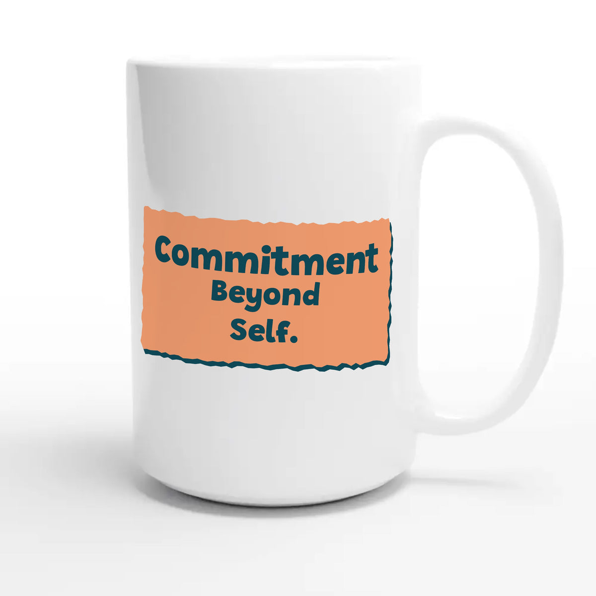 Commitment Beyond Self — heartfelt 15oz white coffee mug