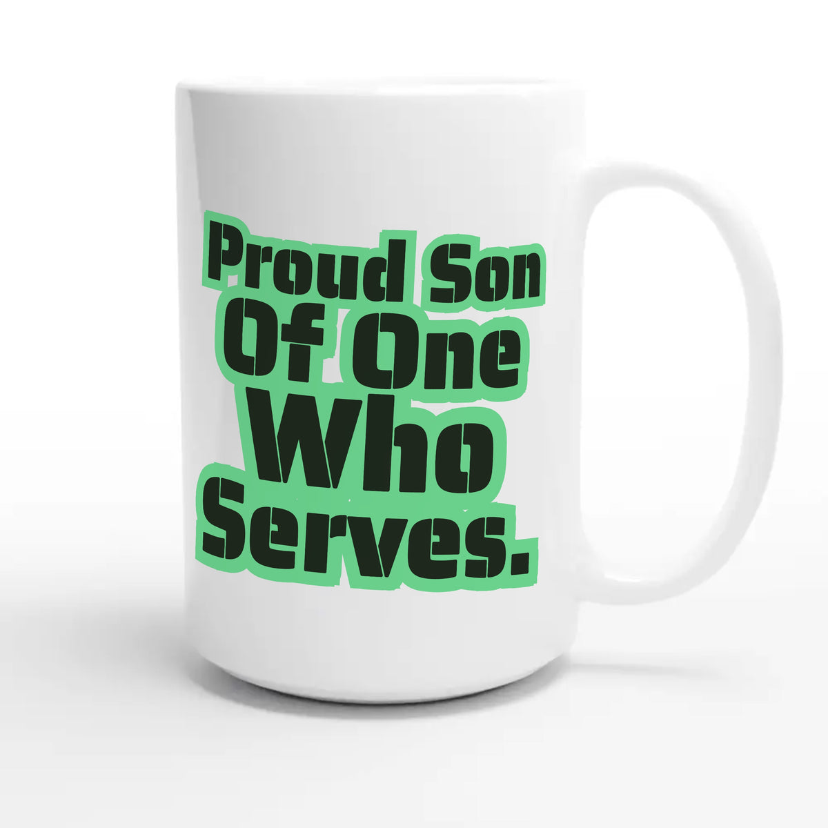 Proud Son Of One Who Serves — heartfelt 15oz white coffee mug