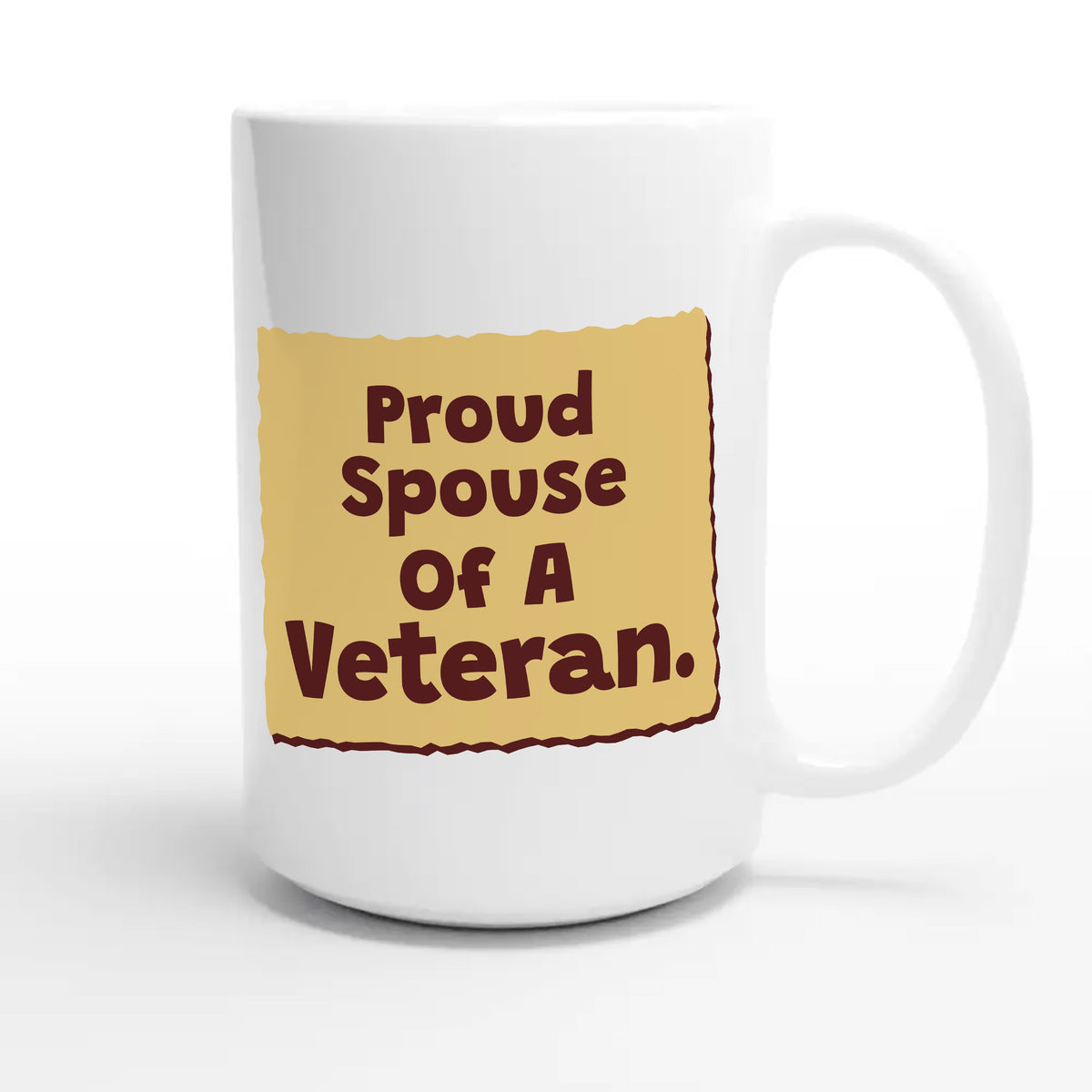 Proud Spouse Of A Veteran — heartfelt 15oz white coffee mug