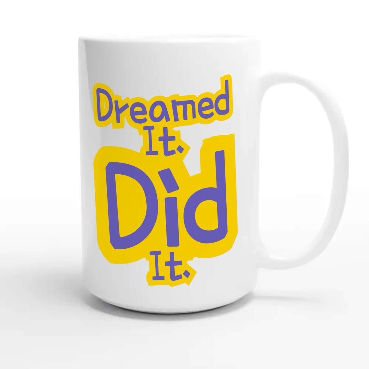 Dreamed It. Did It — heartfelt 15oz white coffee mug