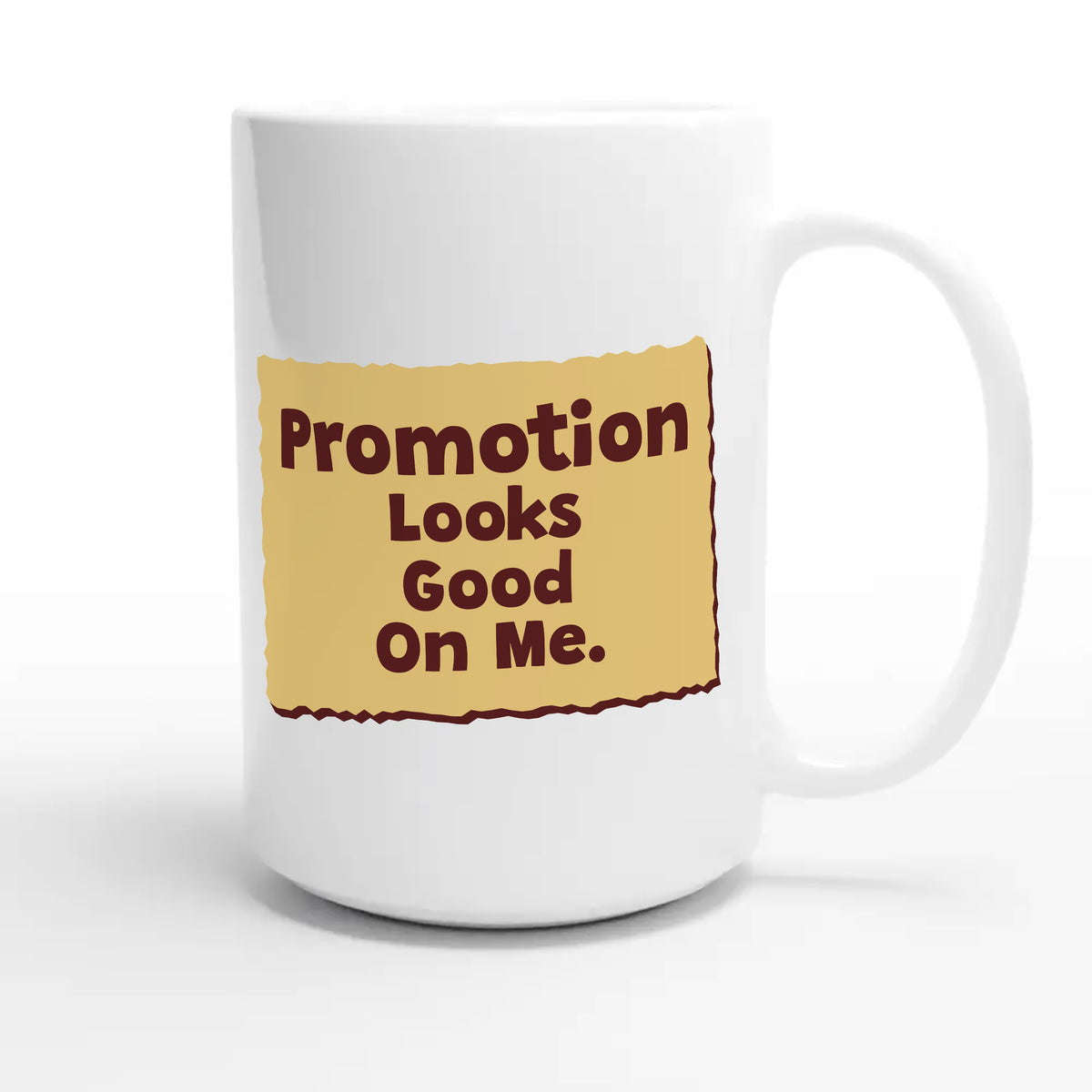 Promotion Looks Good On Me — cute 15oz white coffee mug