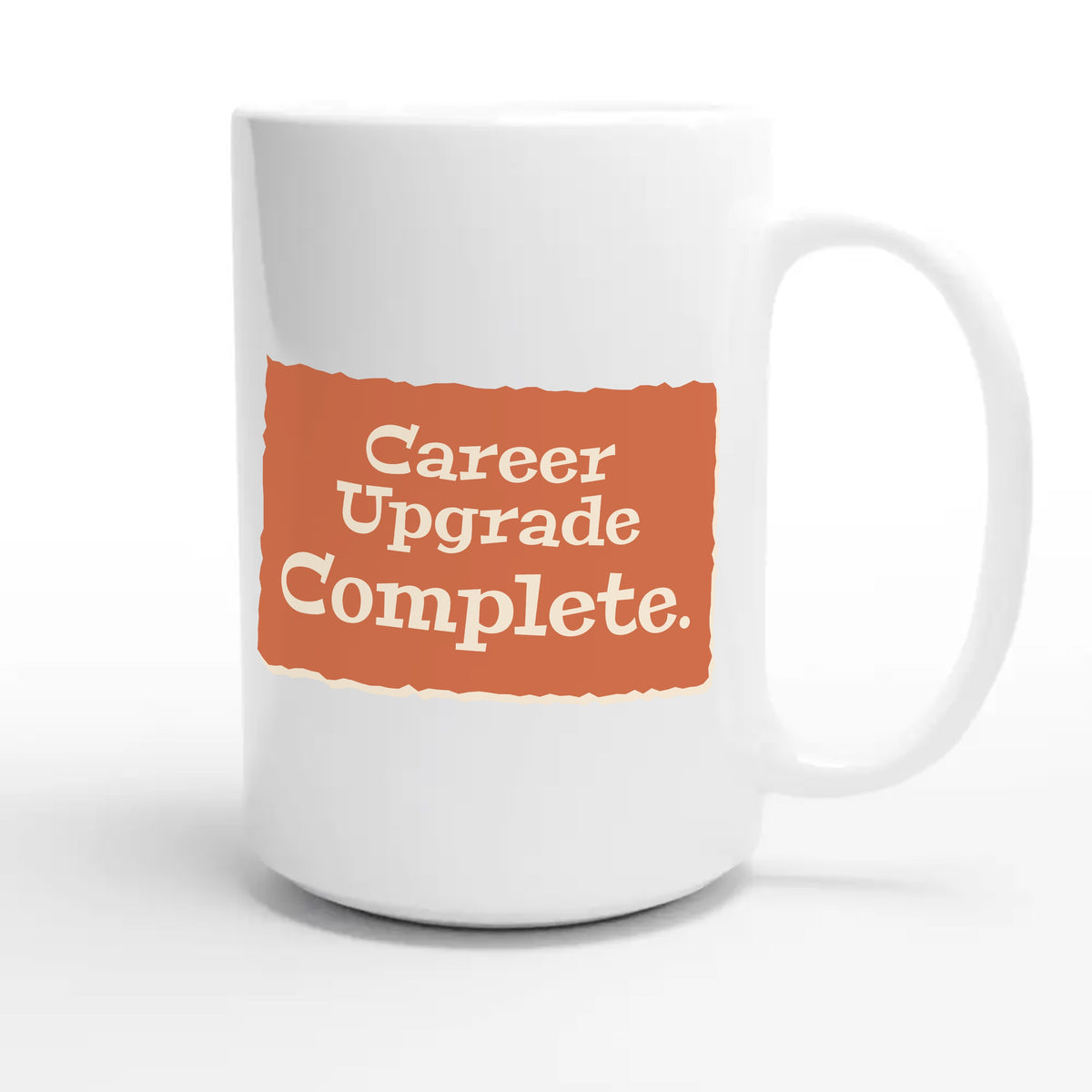 Career Upgrade Complete — cute 15oz white coffee mug