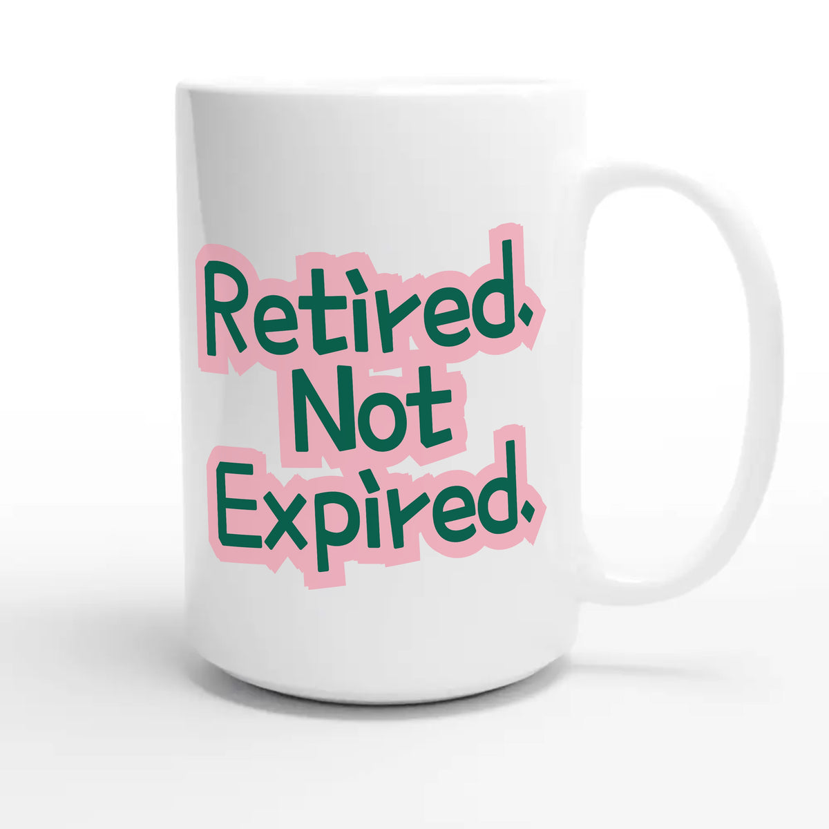 Retired. Not Expired — funny 15oz white coffee mug