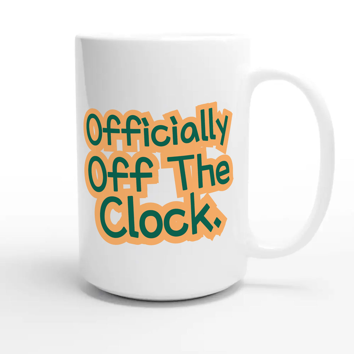 Officially Off The Clock — funny 15oz white coffee mug