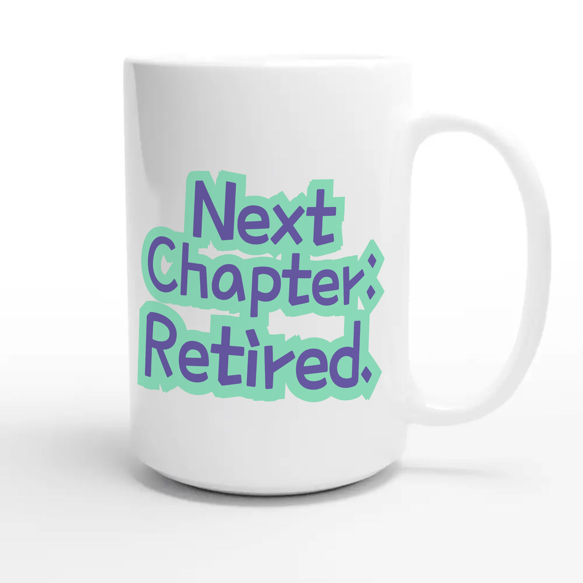 Next Chapter: Retired — heartfelt 15oz white coffee mug