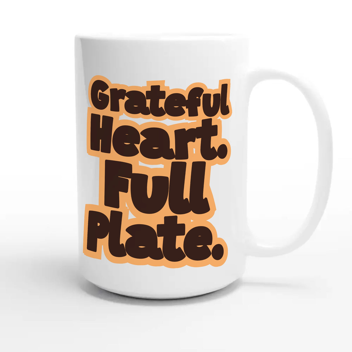 Grateful Heart. Full Plate — funny 15oz white coffee mug