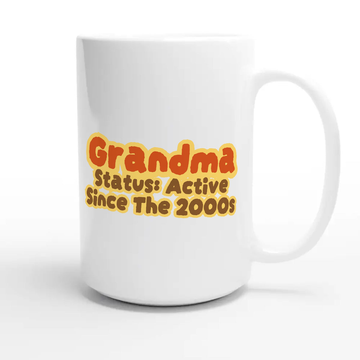 Grandma Status: Active Since The 2000s — cute 15oz white coffee mug