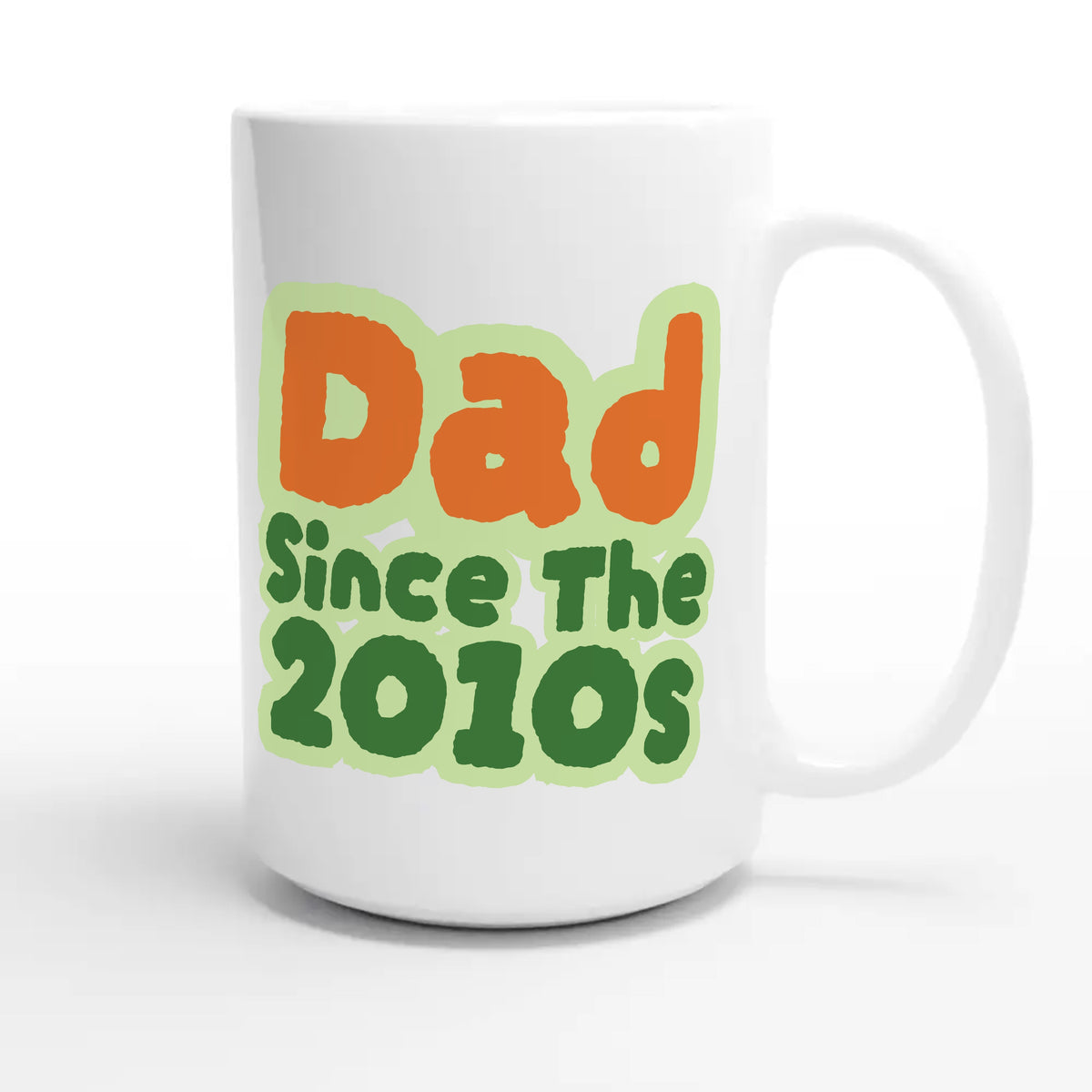 Dad / Since The 2010s — cute 15oz white coffee mug