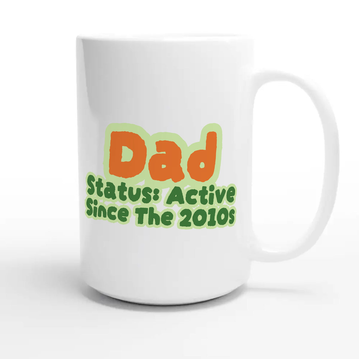 Dad Status: Active Since The 2010s — cute 15oz white coffee mug