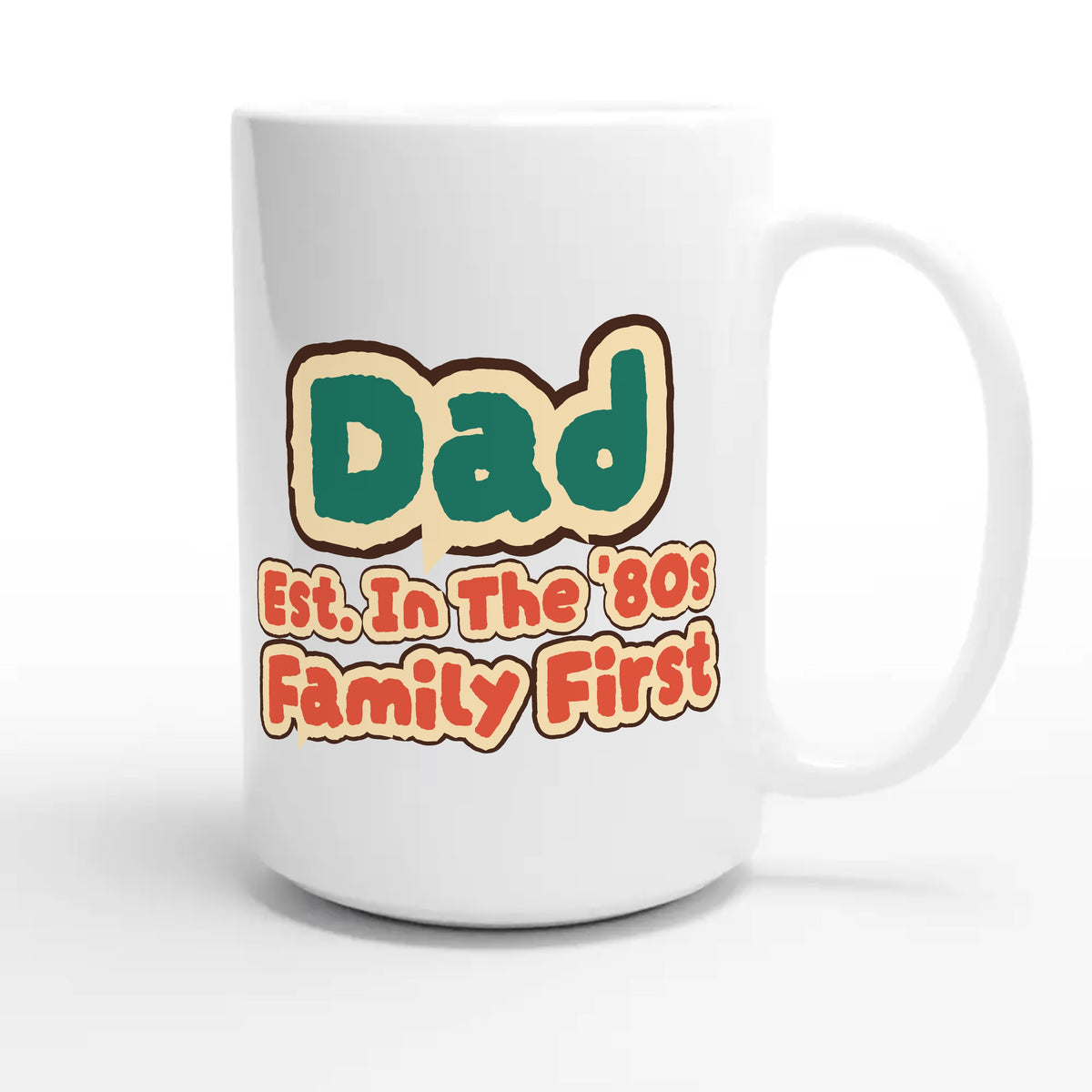 Dad • Est. In The '80s • Family First — cute 15oz white coffee mug