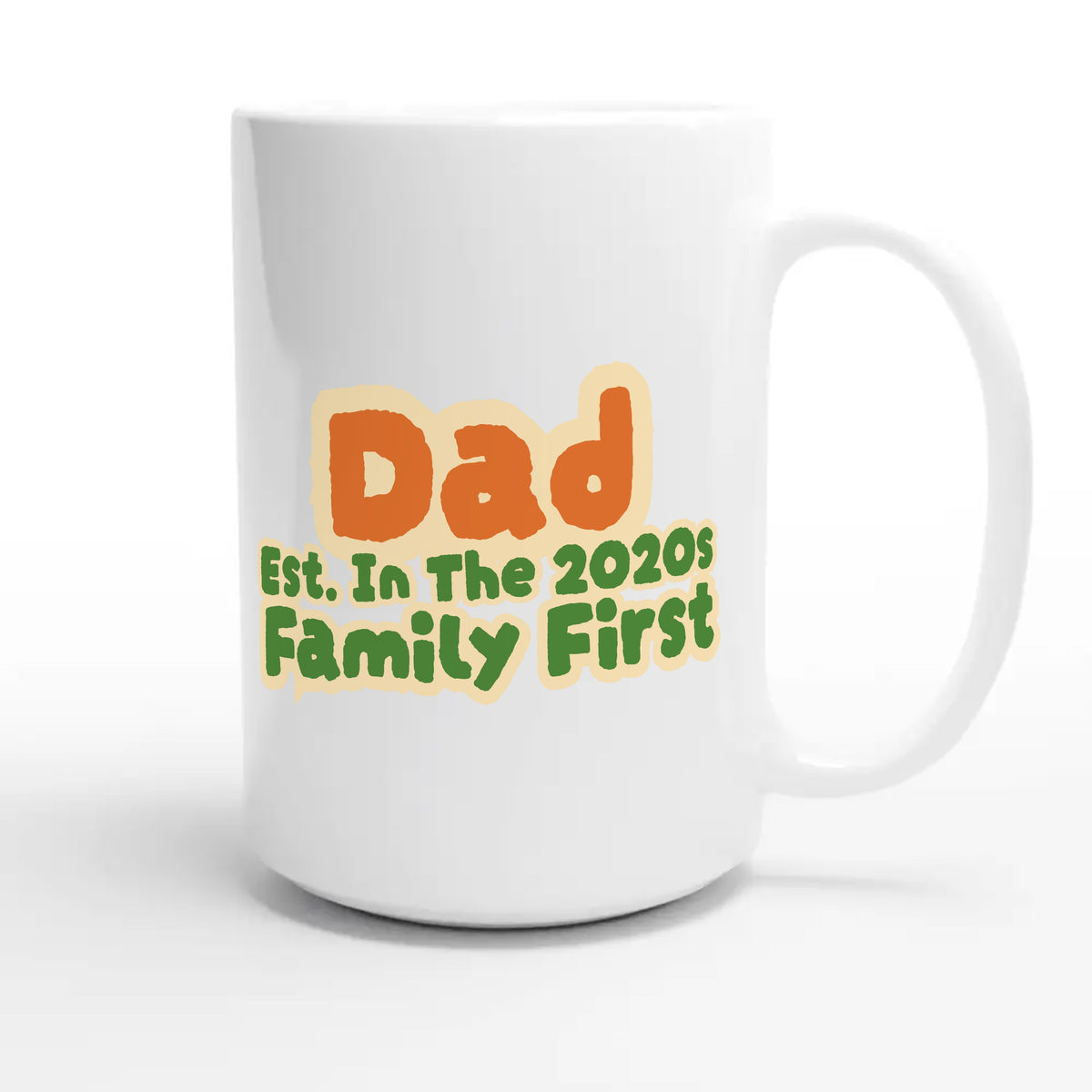 Dad • Est. In The 2020s • Family First — cute 15oz white coffee mug