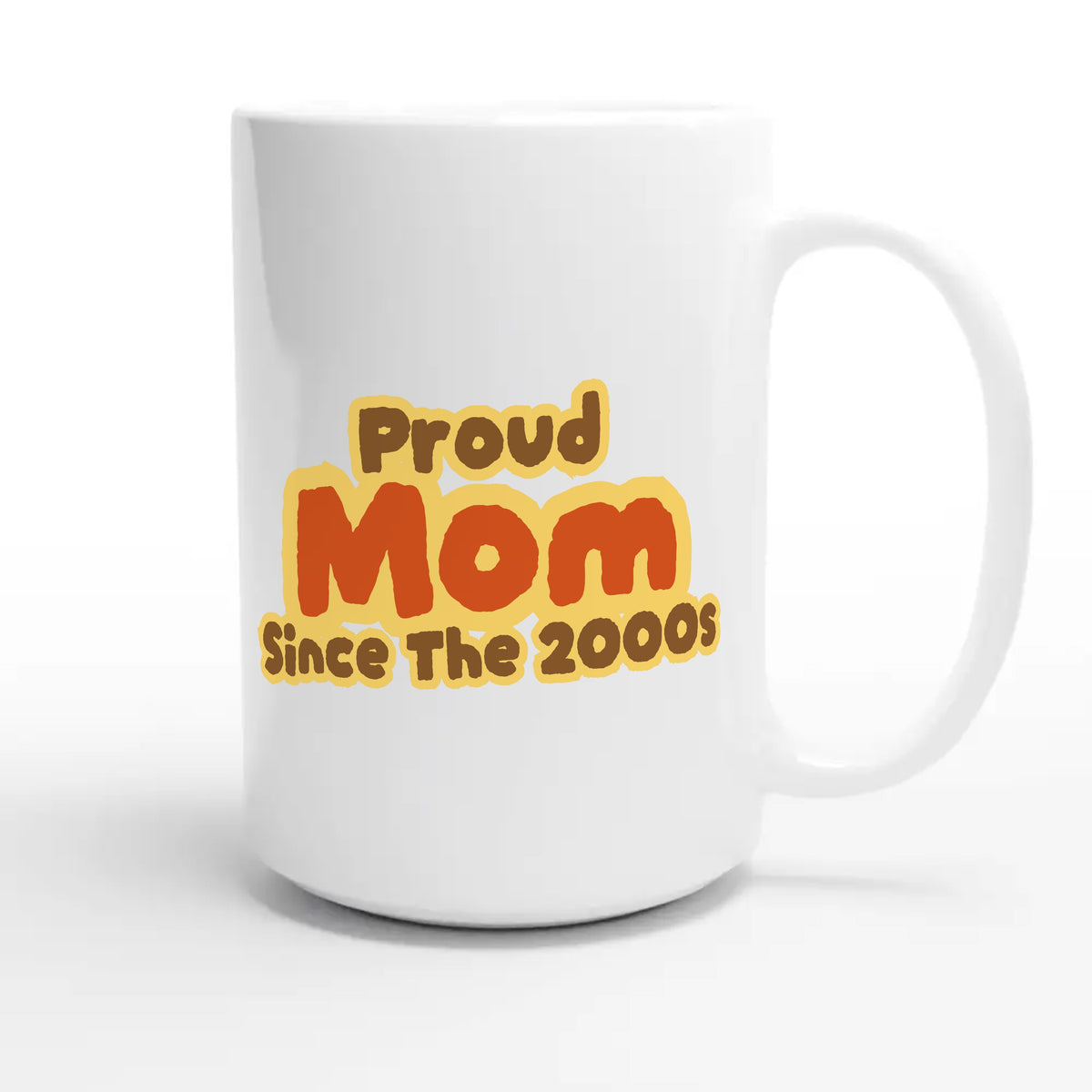 Proud Mom • Since The 2000s — cute 15oz white coffee mug