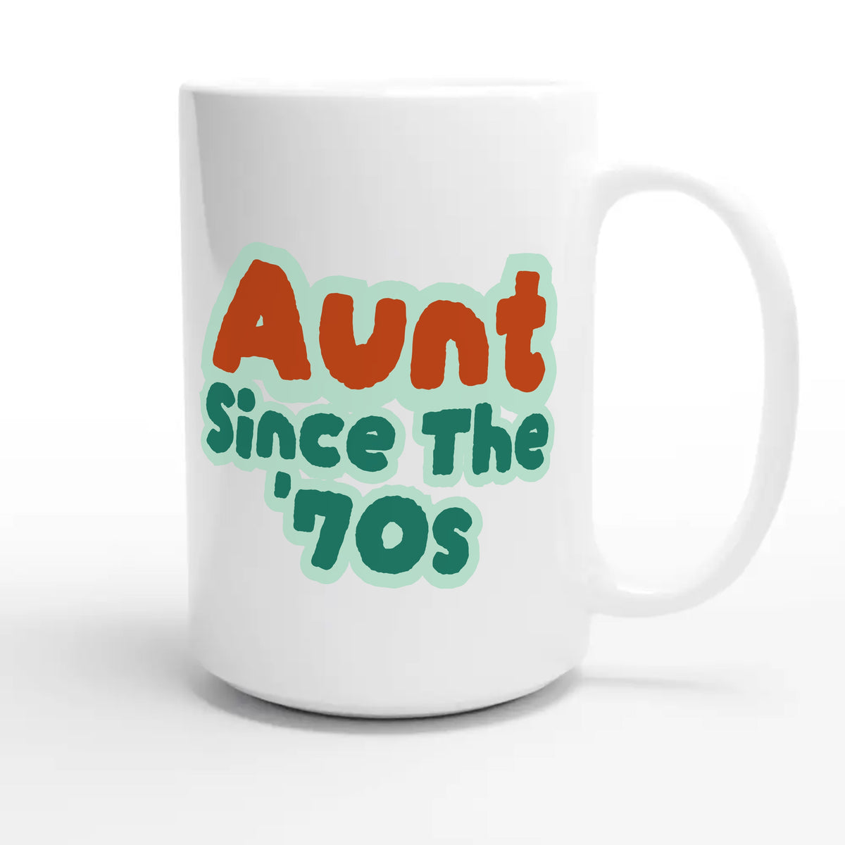 Aunt / Since The '70s — cute 15oz white coffee mug