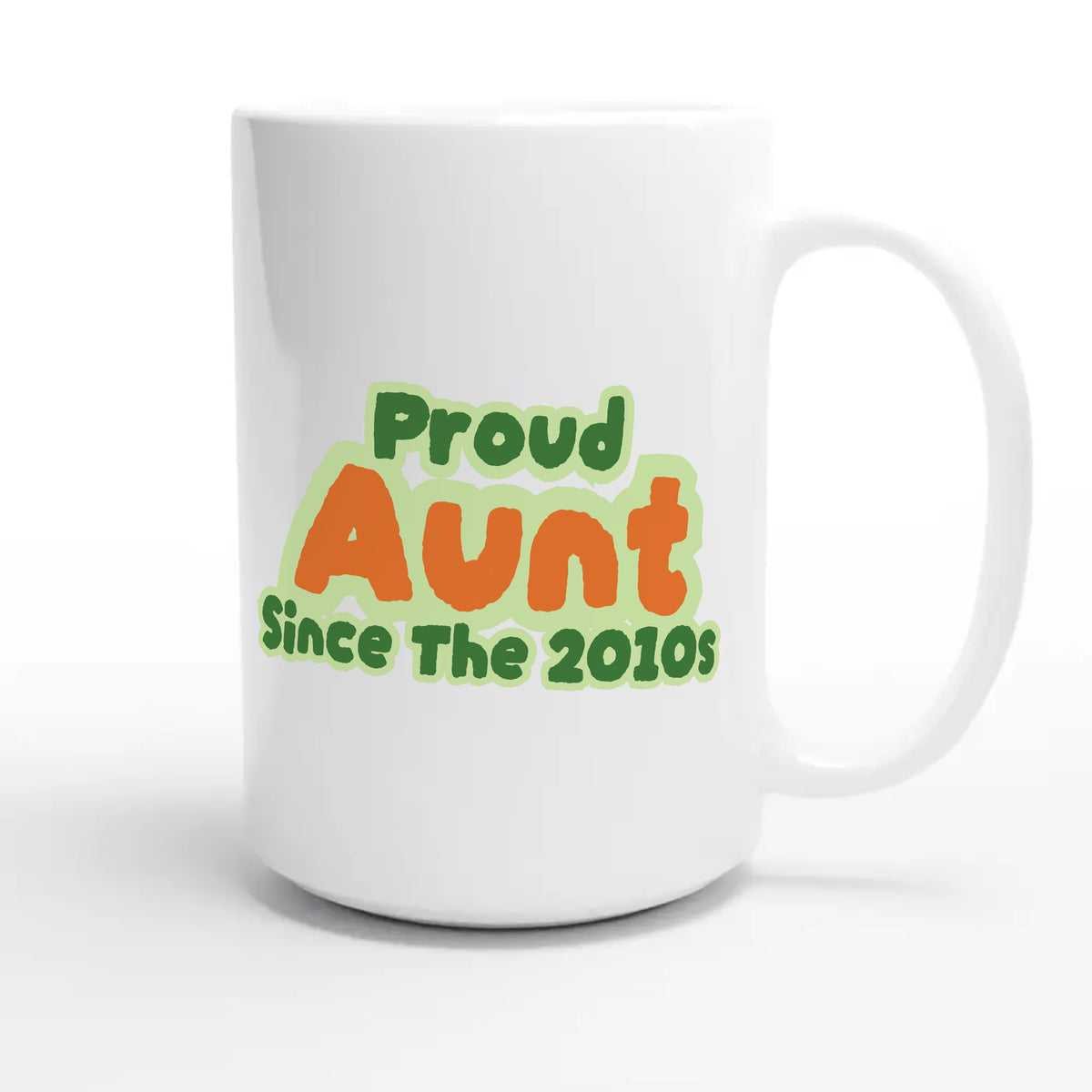 Proud Aunt • Since The 2010s — cute 15oz white coffee mug