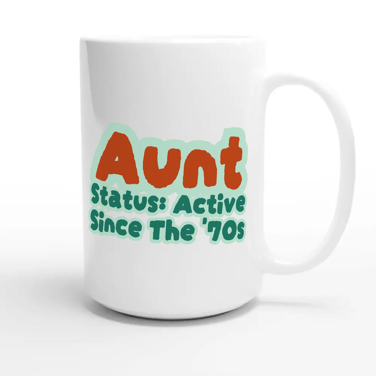Aunt Status: Active Since The '70s — cute 15oz white coffee mug