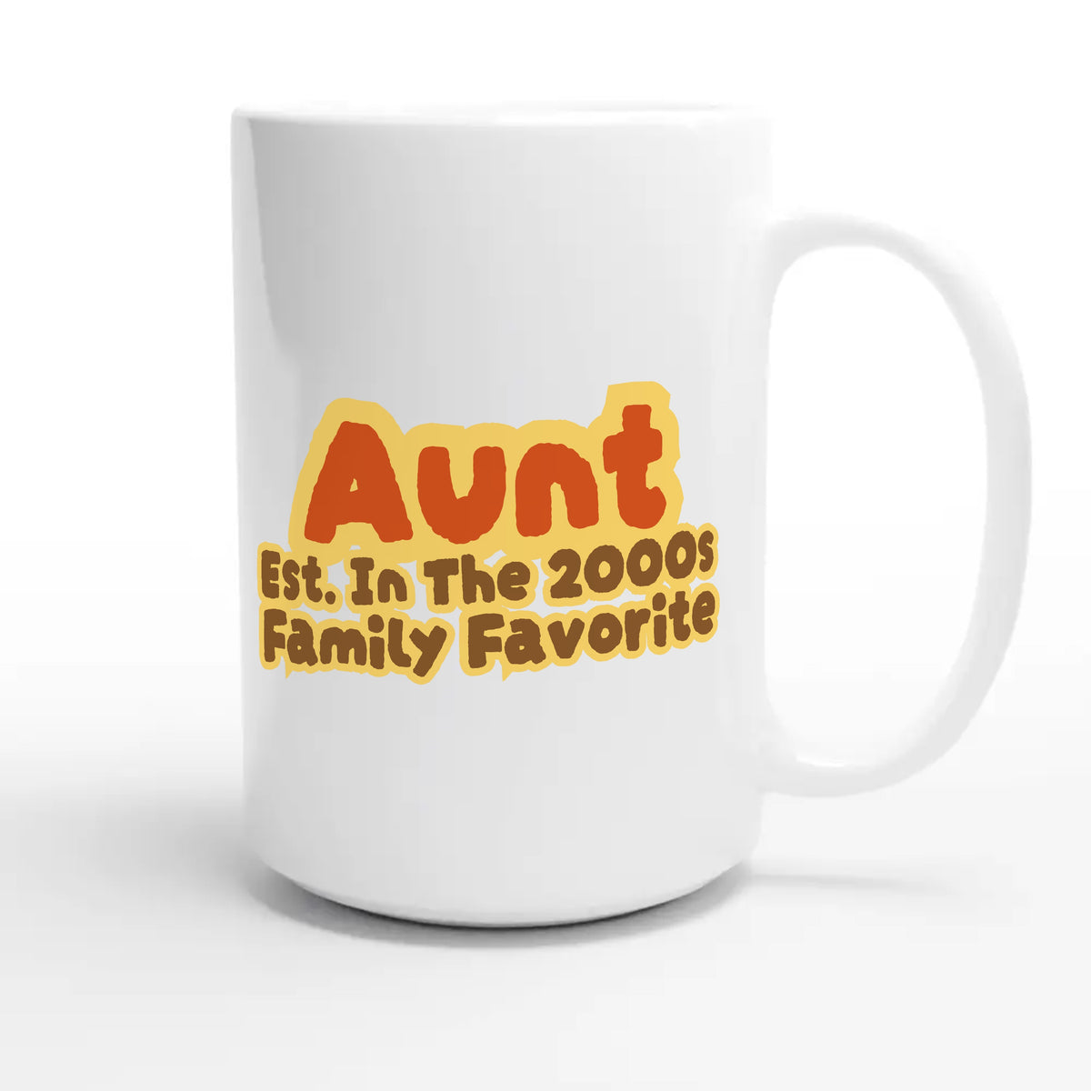 Aunt • Est. In The 2000s • Family Favorite — cute 15oz white coffee mug