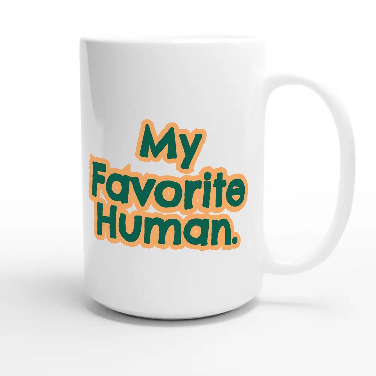 My Favorite Human — funny 15oz white coffee mug