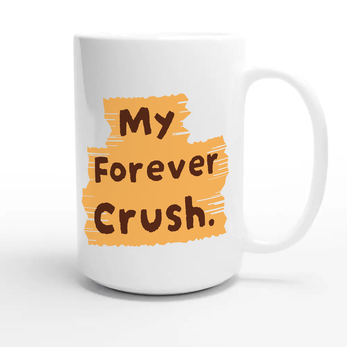 My Forever Crush — cute 15oz white coffee mug