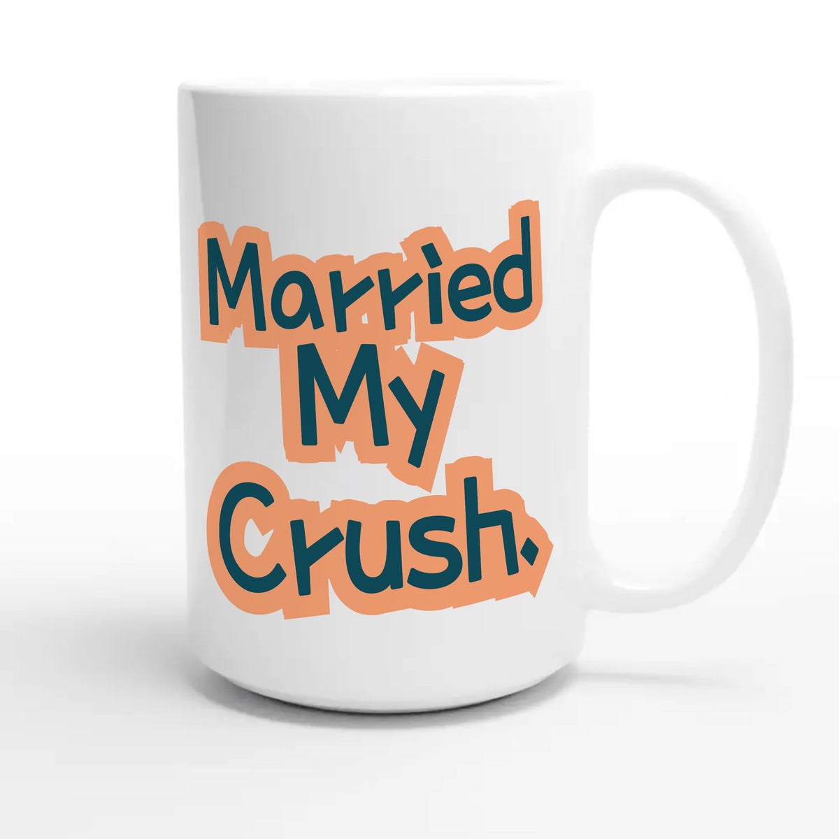 Married My Crush — cute 15oz white coffee mug