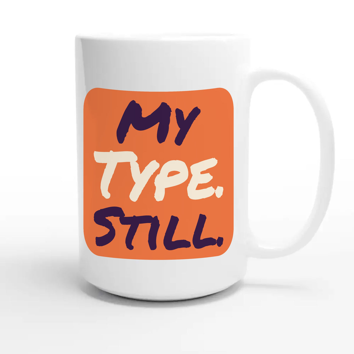My Type. Still — cute 15oz white coffee mug