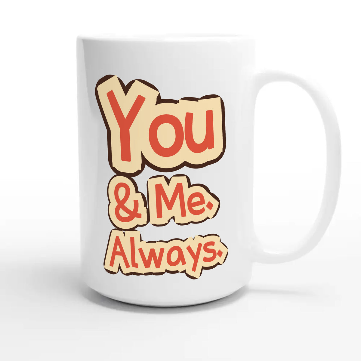 You & Me. Always — heartfelt 15oz white coffee mug