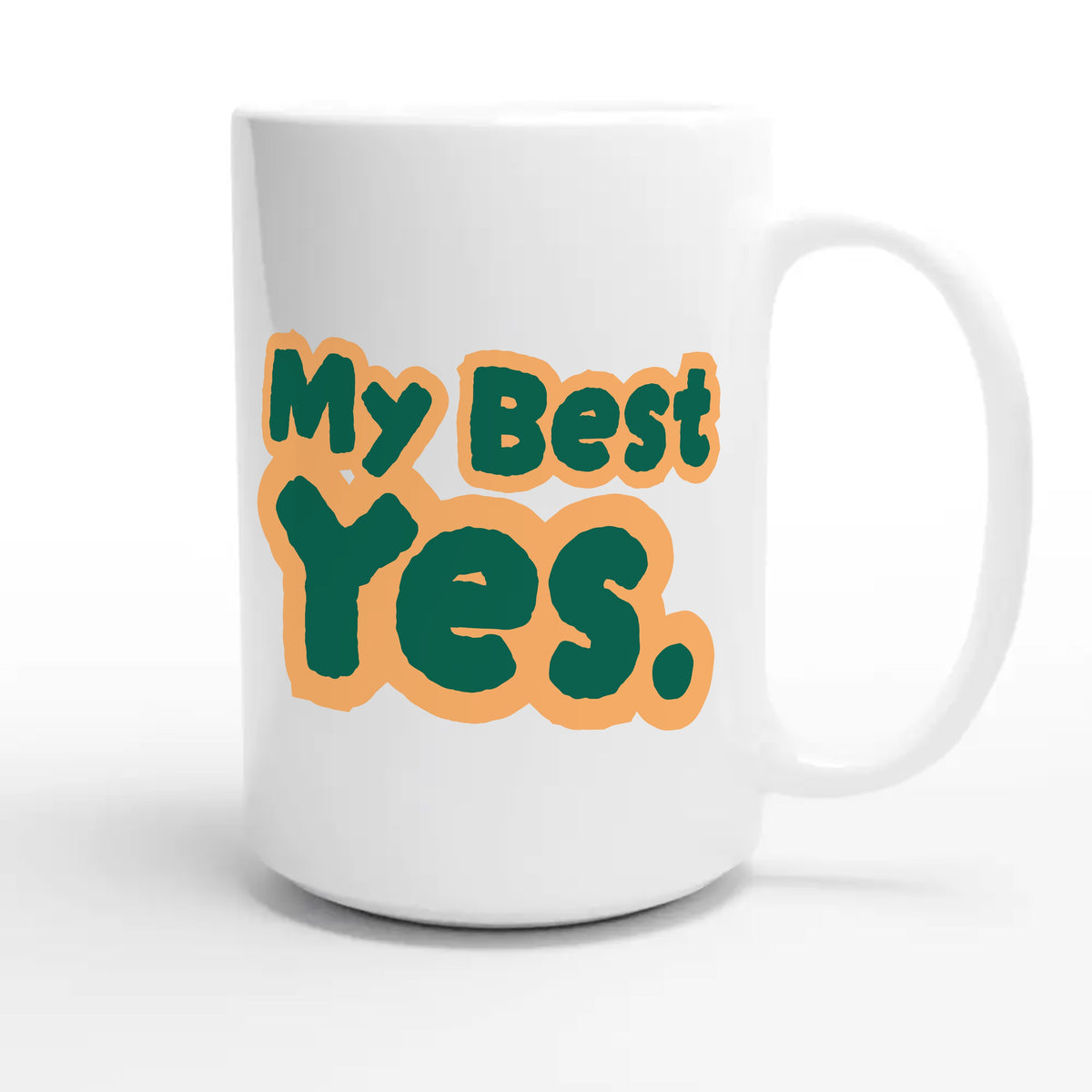 My Best Yes — heartfelt 15oz white coffee mug