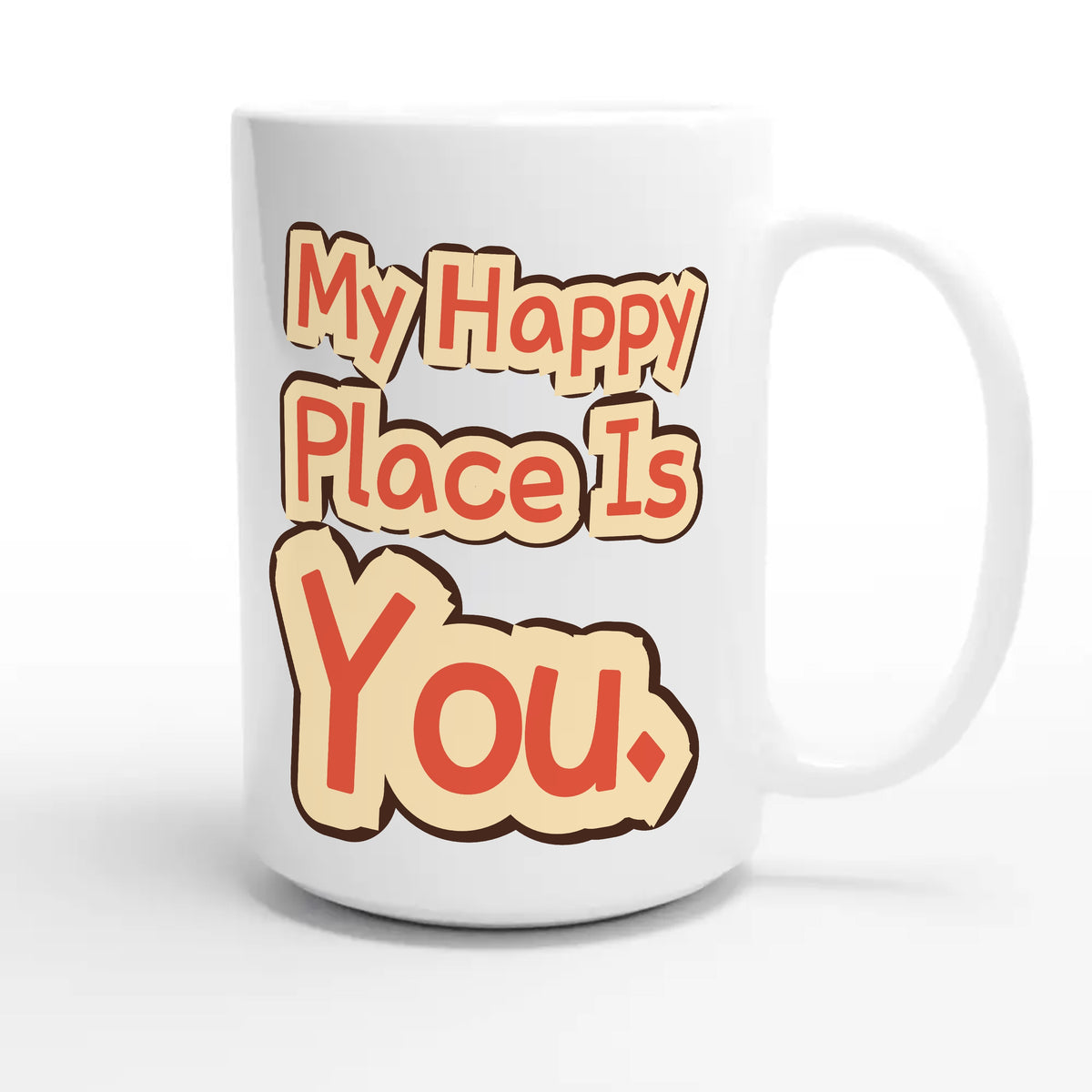 My Happy Place Is You — heartfelt 15oz white coffee mug