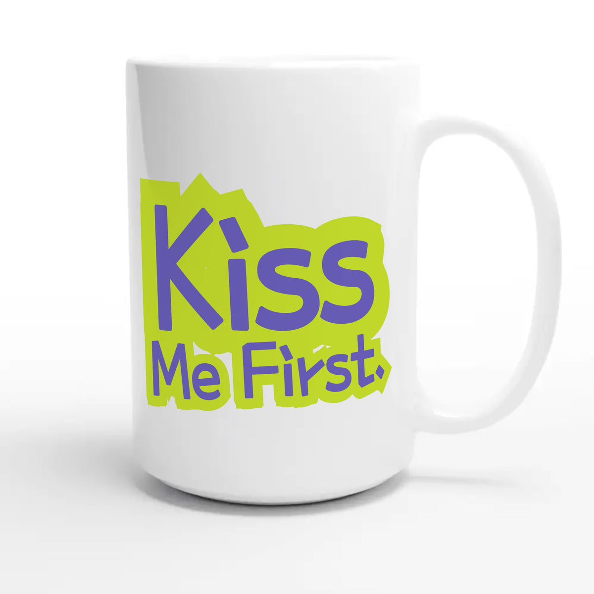 Kiss Me First — funny 15oz white coffee mug