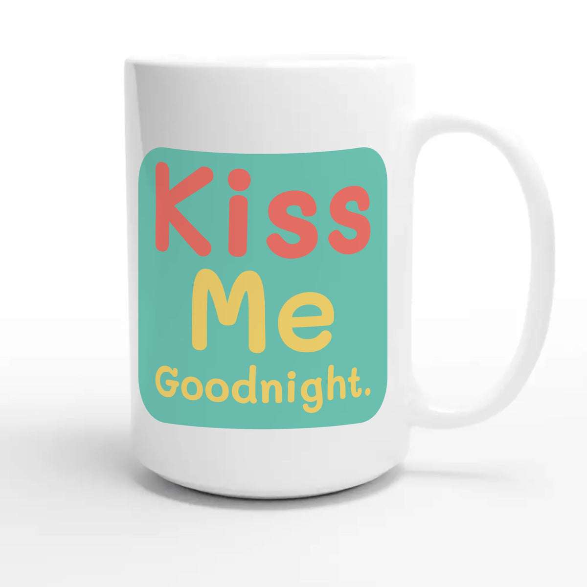 Kiss Me Goodnight — cute 15oz white coffee mug