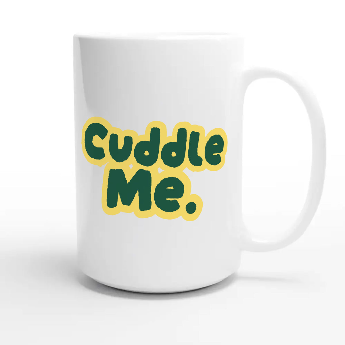Cuddle Me — cute 15oz white coffee mug