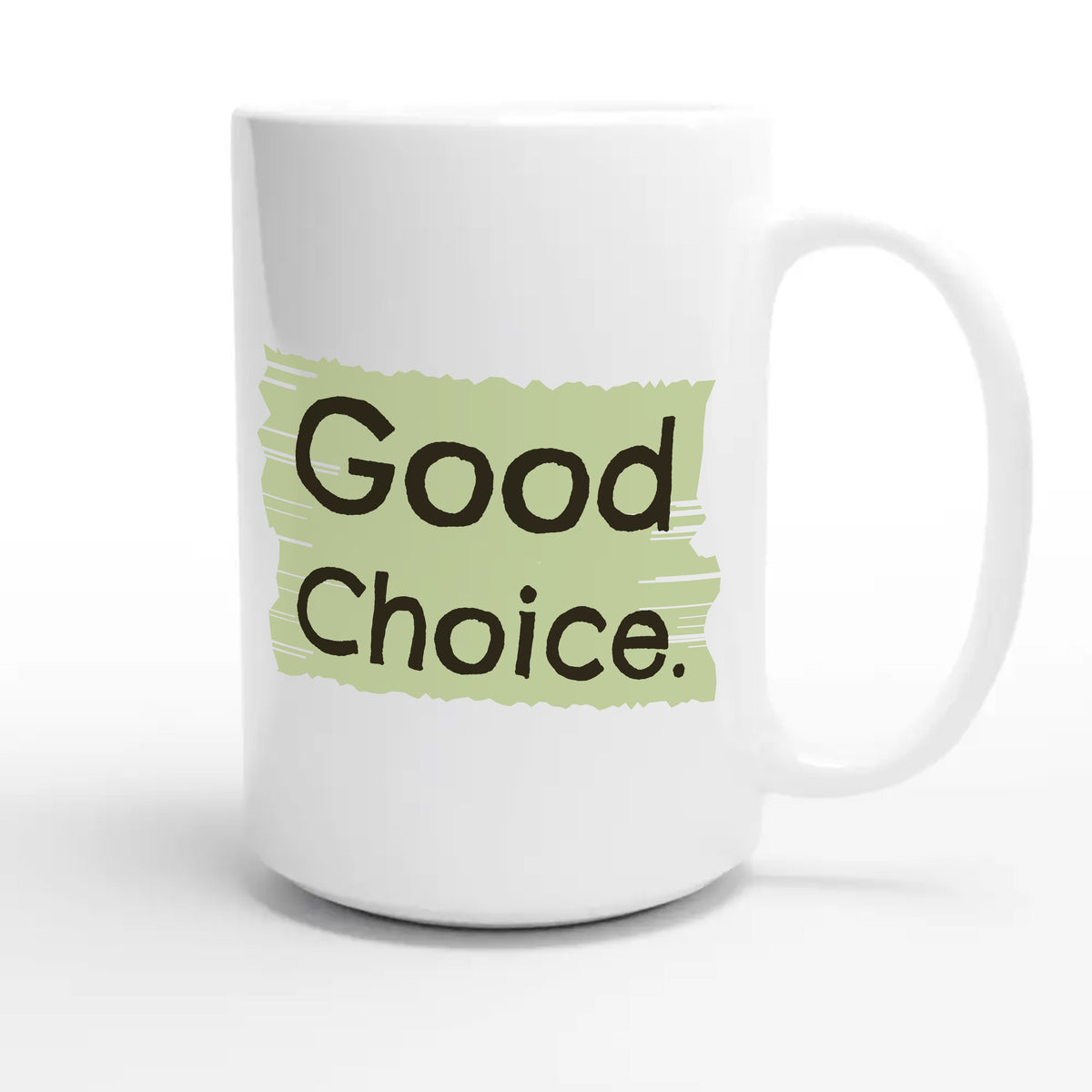 Good Choice — funny 15oz white coffee mug