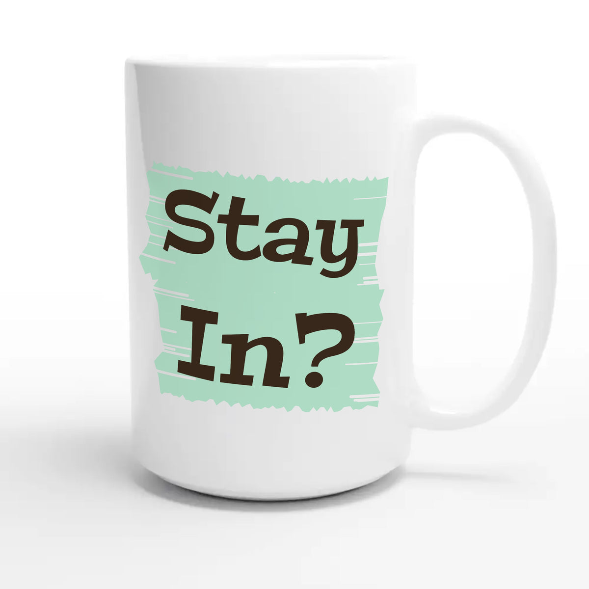 Stay In? — cute 15oz white coffee mug