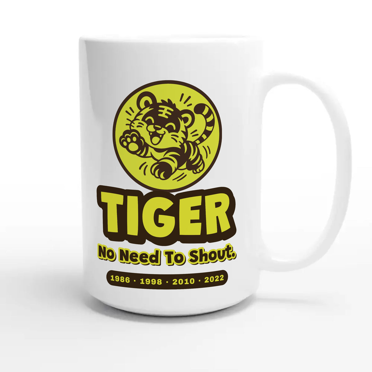 Tiger • No Need To Shout — cute 15oz white coffee mug