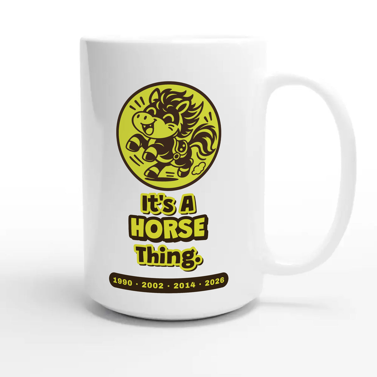It’s A Horse Thing — cute 15oz white coffee mug
