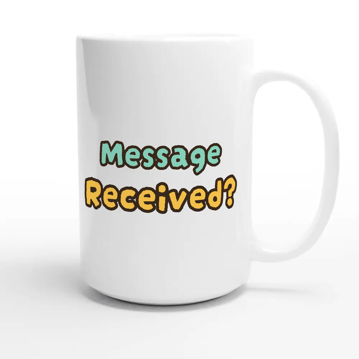 Message Received? — funny 15oz white coffee mug