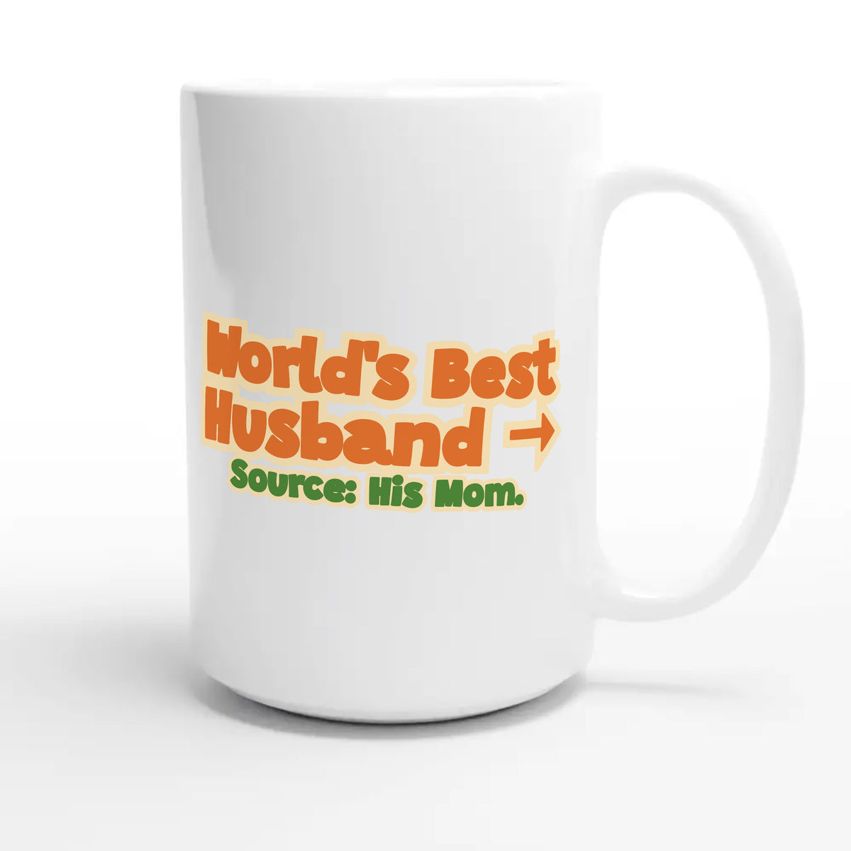 World’s Best Husband → Source: His Mom — funny 15oz white coffee mug