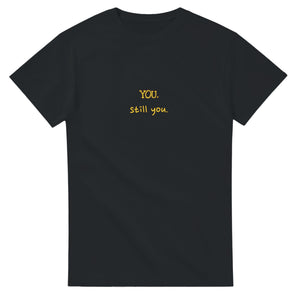 You. Still You — black unisex t-shirt