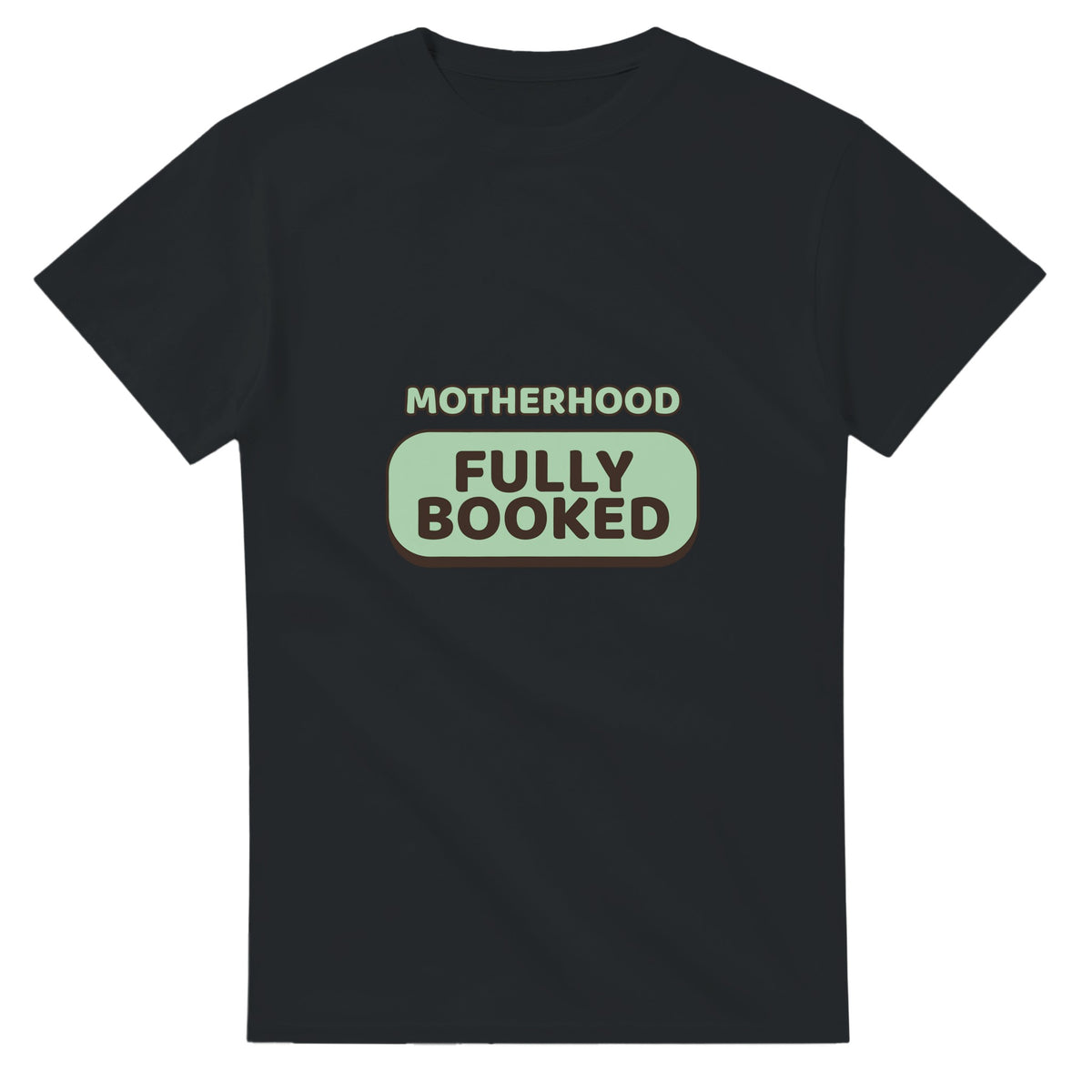 Motherhood: Fully Booked — black unisex t-shirt