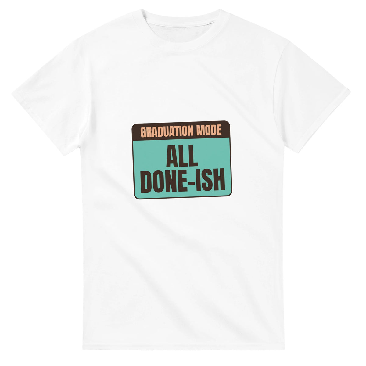 Graduation Mode: All Done-ish — white unisex t-shirt