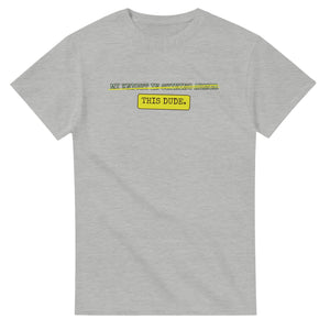 My Knight In Shining Armor → This Dude — ash unisex t-shirt