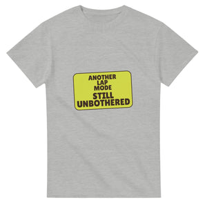 Another Lap Mode: Still Unbothered — ash unisex t-shirt