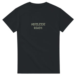 Mistletoe Ready — black unisex t-shirt
