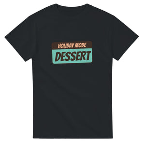Holiday Mode Powered By Dessert — black unisex t-shirt