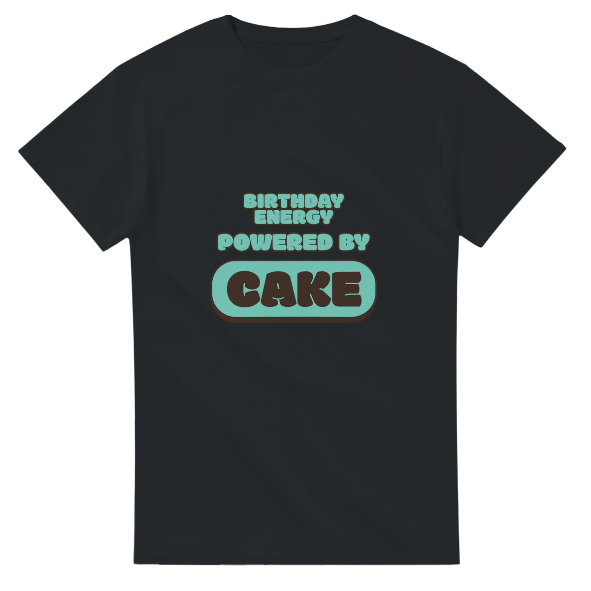 Birthday Energy Powered By Cake — black unisex t-shirt